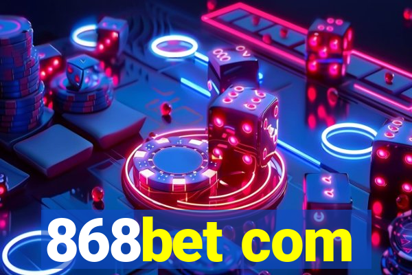 868bet com